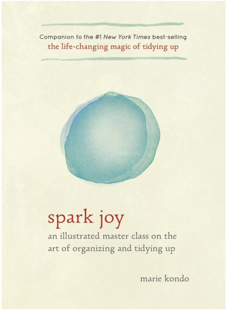 Spark Joy: An Illustrated Master Class on the Art of Organizing and Tidying Up (The Life Changing Magic of Tidying Up)